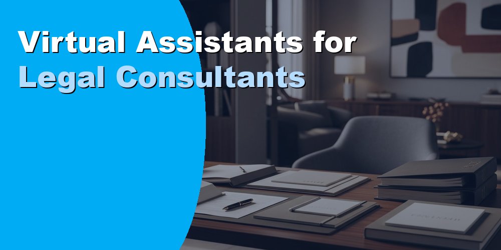 Virtual Assistants for Legal Consultants
