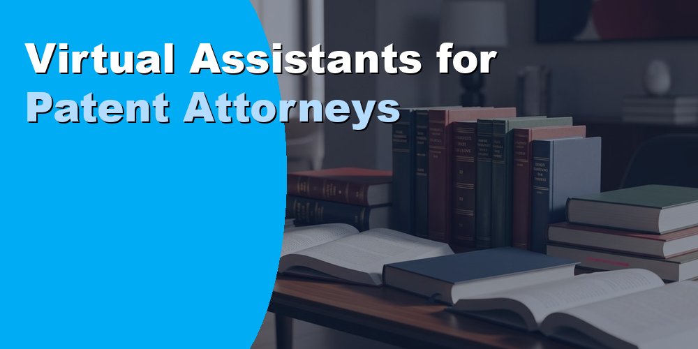 Virtual Assistants for Patent Attorneys: Duties and Cost 2026