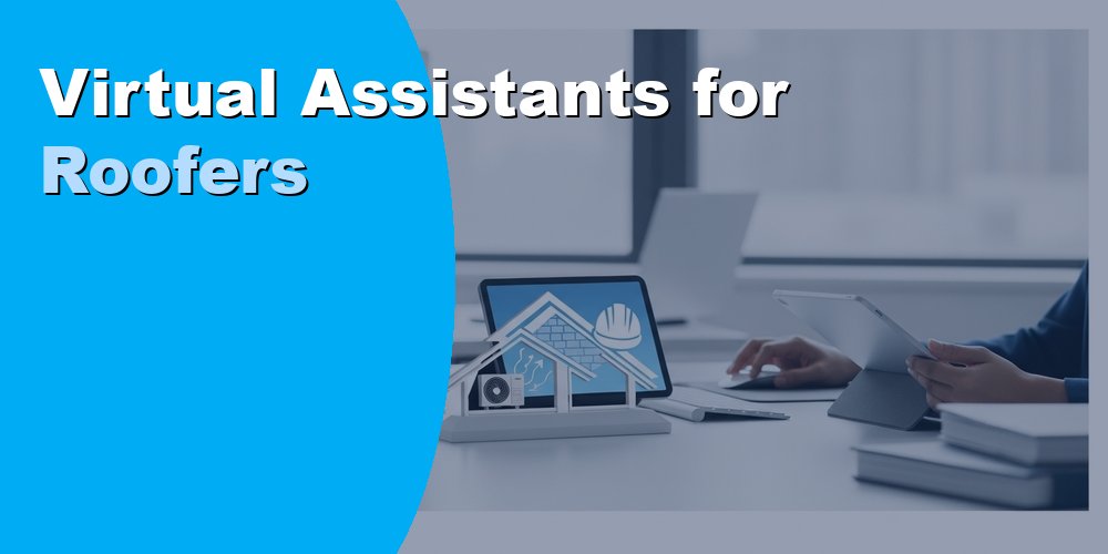Virtual Assistants for Roofers: Tasks, Cost, and Hiring in 2026
