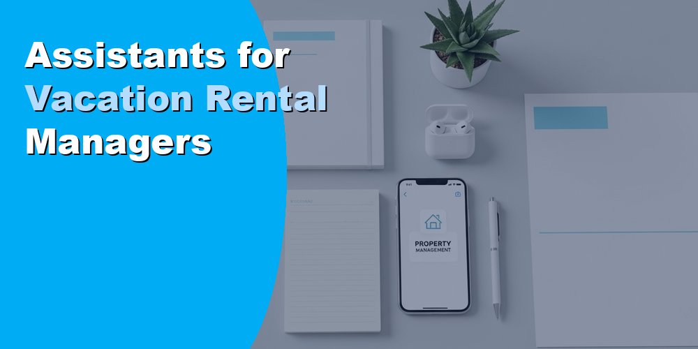 Assistants for Vacation Rental Managers: Cost and Hiring 2026