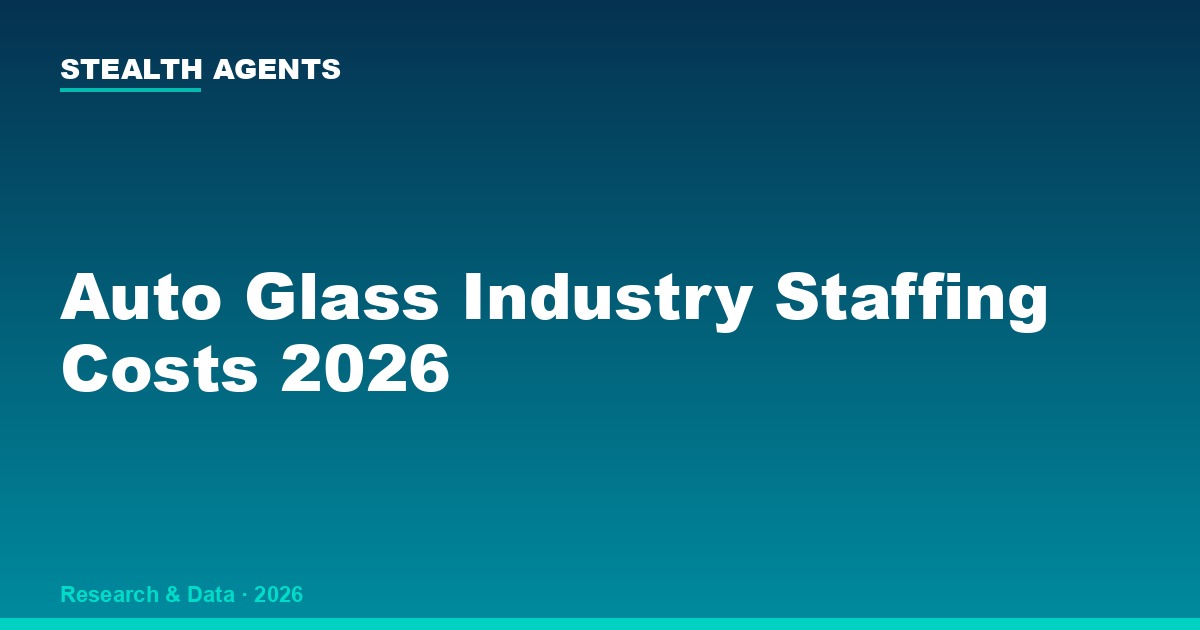 Auto glass industry staffing costs 2026: wages, ADAS complexity & hiring data