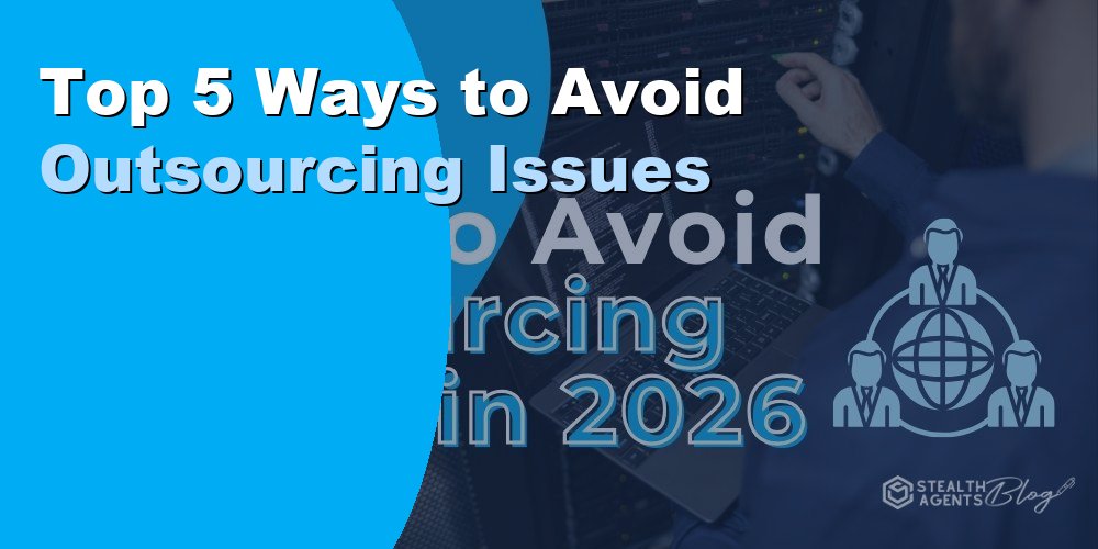 Top 5 Ways to Avoid Outsourcing Issues: Practical Guide 2026