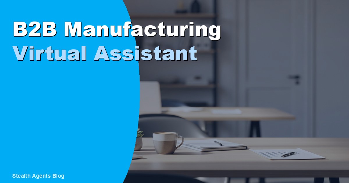 B2B Manufacturing Virtual Assistant: Duties, Cost, Hiring 2026