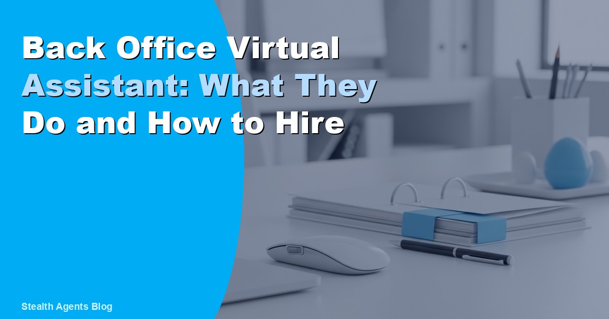 Back Office Virtual Assistant: What They Do and How to Hire