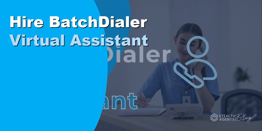 Hire BatchDialer Virtual Assistant