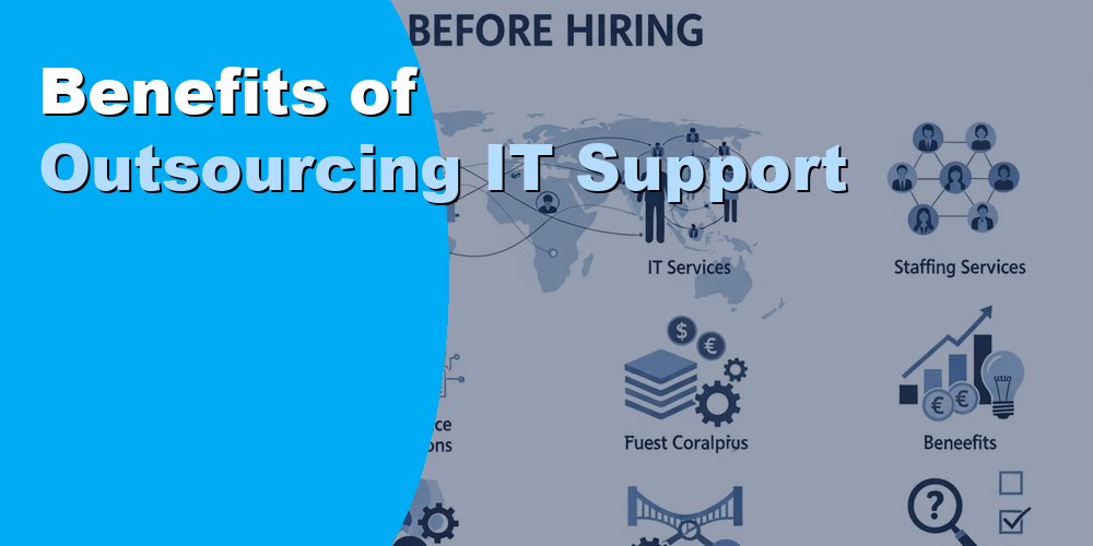 Benefits of Outsourcing IT Support: Key Reasons to Outsource 2026