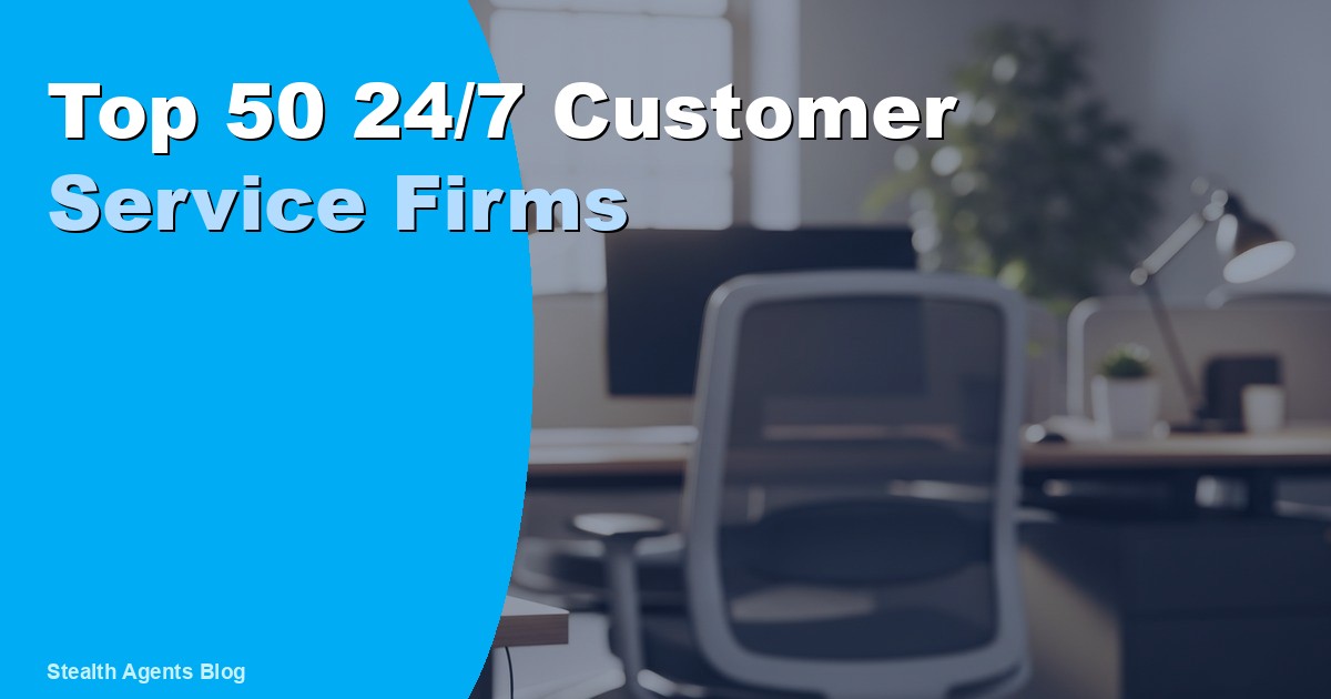 Top 50 24/7 Customer Service Firms for Businesses in 2026