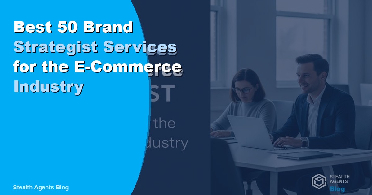 Best 50 Brand Strategist Services for the E-Commerce Industry