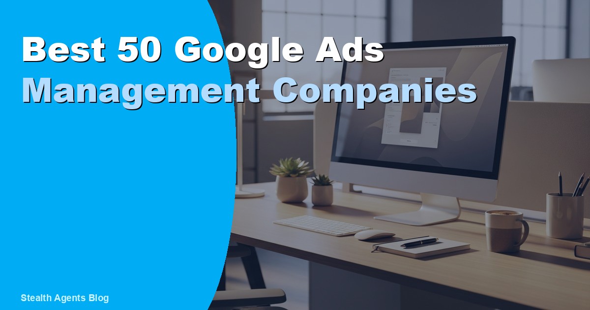 Best 50 Google Ads Management Companies for Businesses 2026