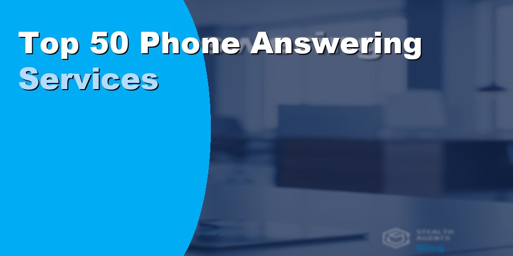 Top 50 Phone Answering Services for Businesses in 2026