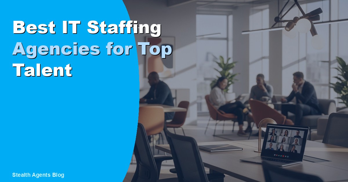 Best IT Staffing Agencies for Top Talent