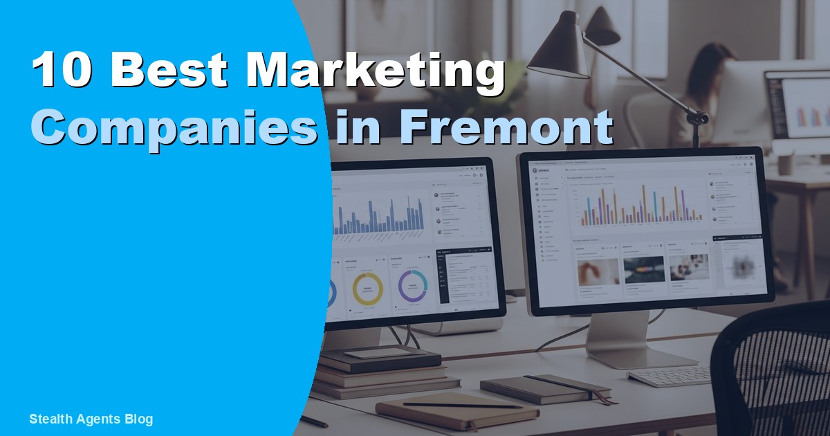 10 Best Marketing Companies in Fremont, California for 2026