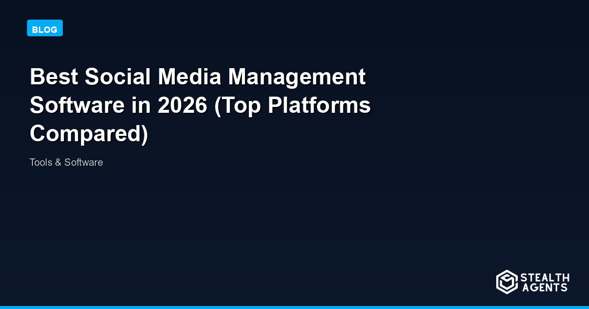 Best Social Media Management Software in 2026 (Top Platforms Compared)