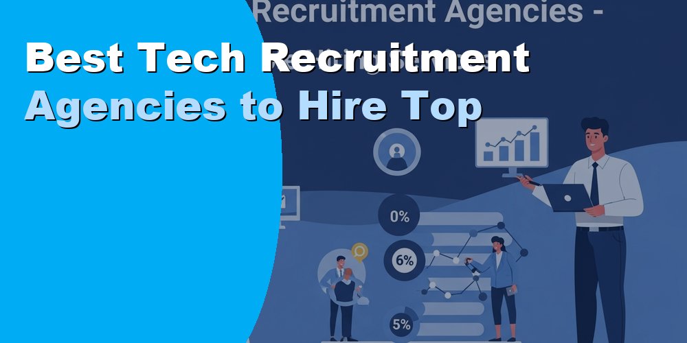 Best Tech Recruitment Agencies to Hire Top