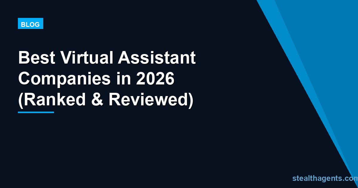 Best Virtual Assistant Companies in 2026 (Ranked & Reviewed)