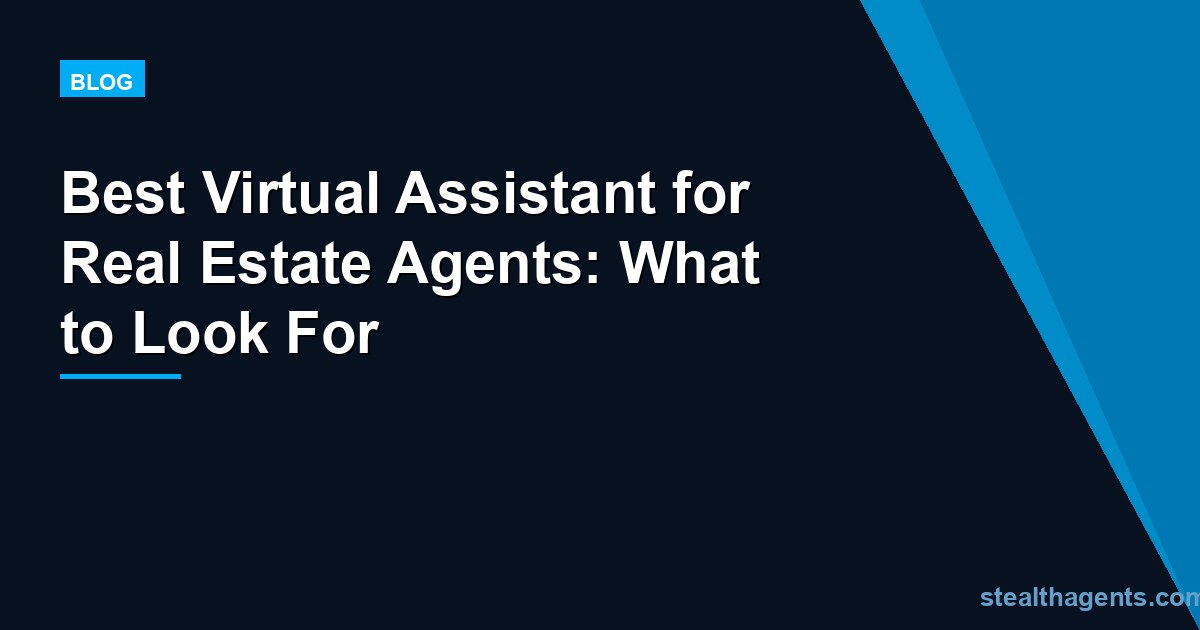Best Virtual Assistant for Real Estate Agents: What to Look For