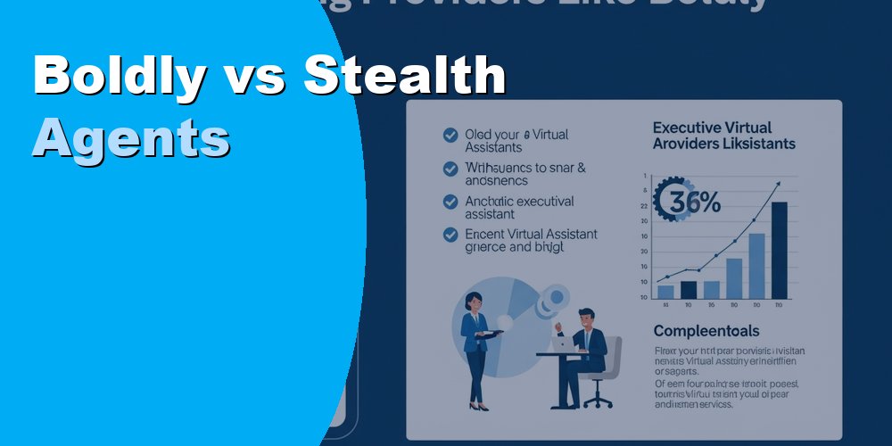 Boldly vs Stealth Agents - Which Virtual Assistant Service Wins?