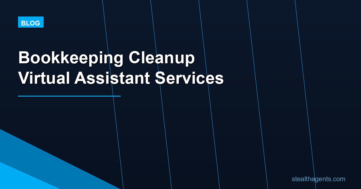 Bookkeeping Cleanup Virtual Assistant Services: Tasks, Cost, and Hiring Guide for 2026