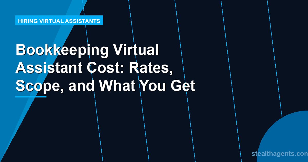 Bookkeeping Virtual Assistant Cost: Rates, Scope, and What You Get