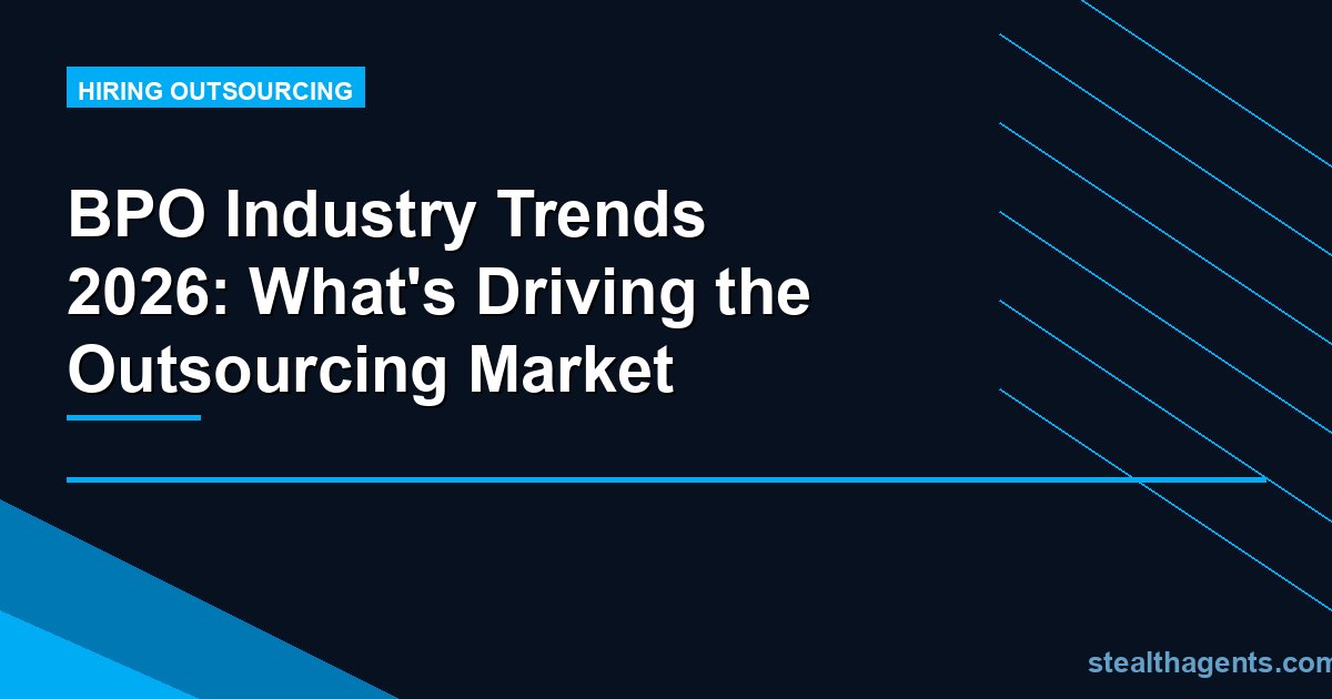 BPO Industry Trends 2026: What's Driving the Outsourcing Market