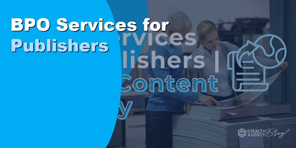 BPO Services for Publishers to Cut Costs and Speed Production