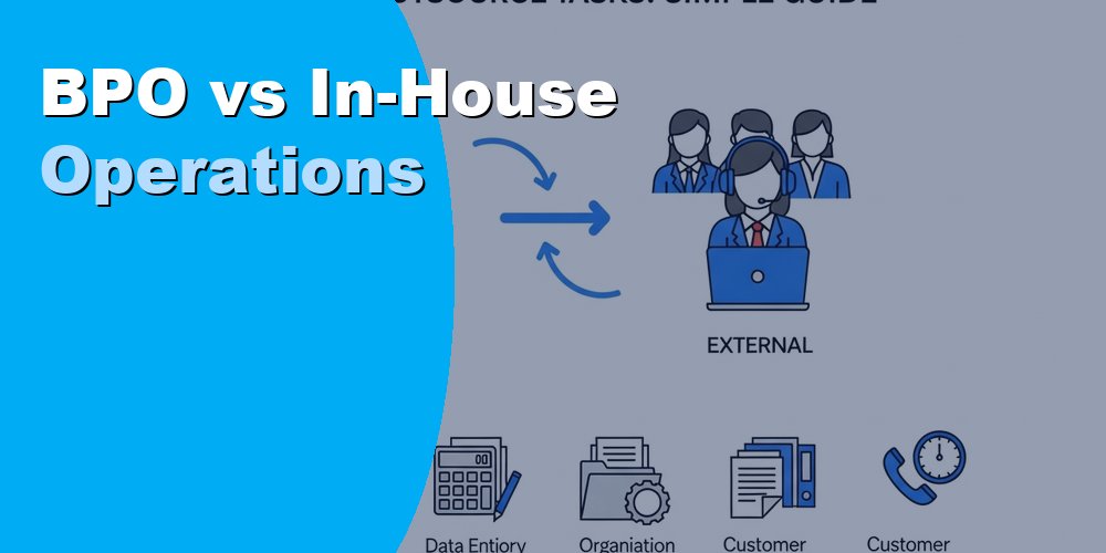 BPO vs In-House Operations: Which Model Saves More Money?