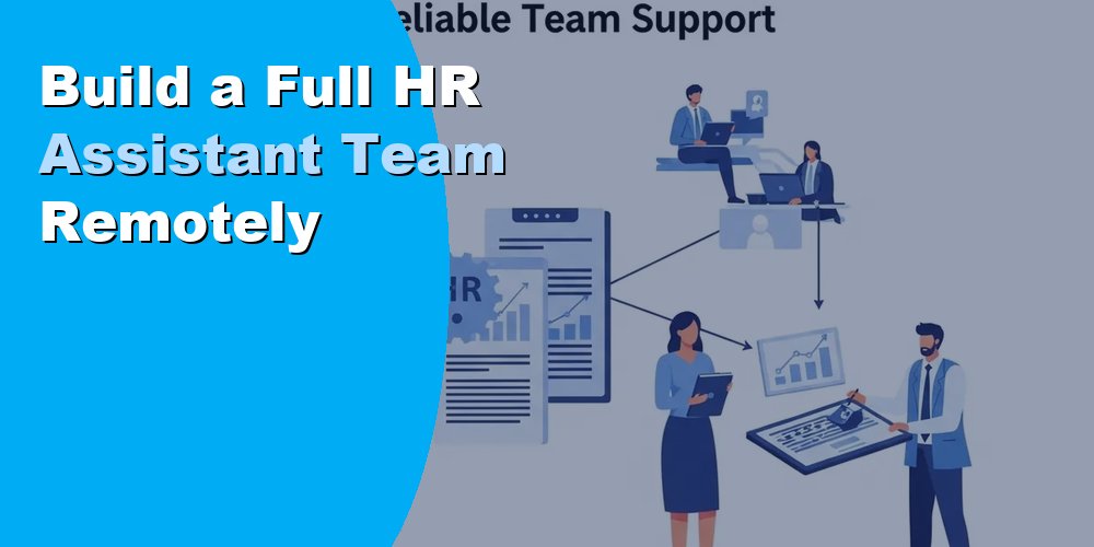 Build a Full HR Assistant Team Remotely