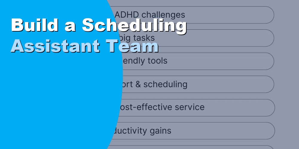 Build a Scheduling Assistant Team