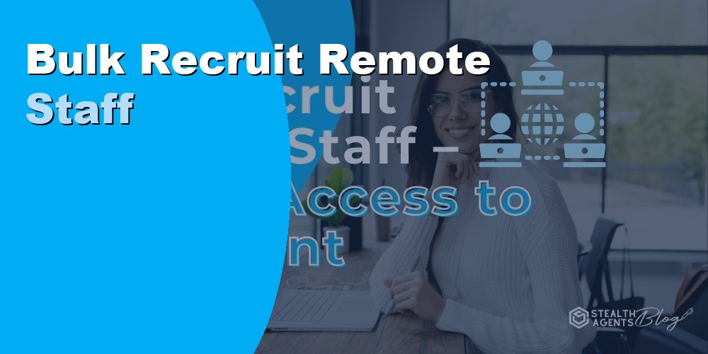 Bulk Recruit Remote Staff to Scale Your Team Efficiently in 2026