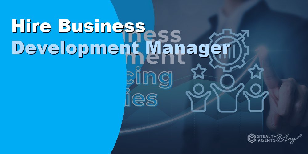Hire a Business Development Manager: Cost and How to Find 2026