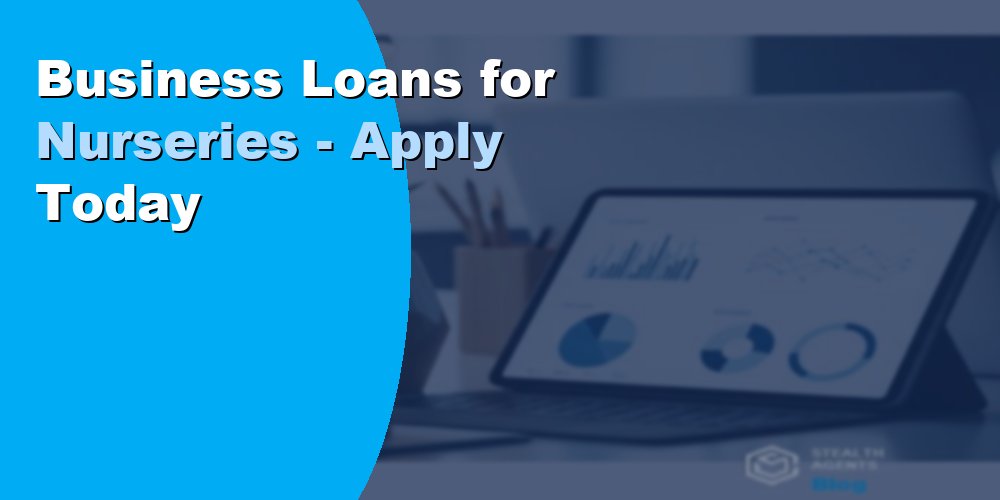 Business Loans for Nurseries - Apply Today