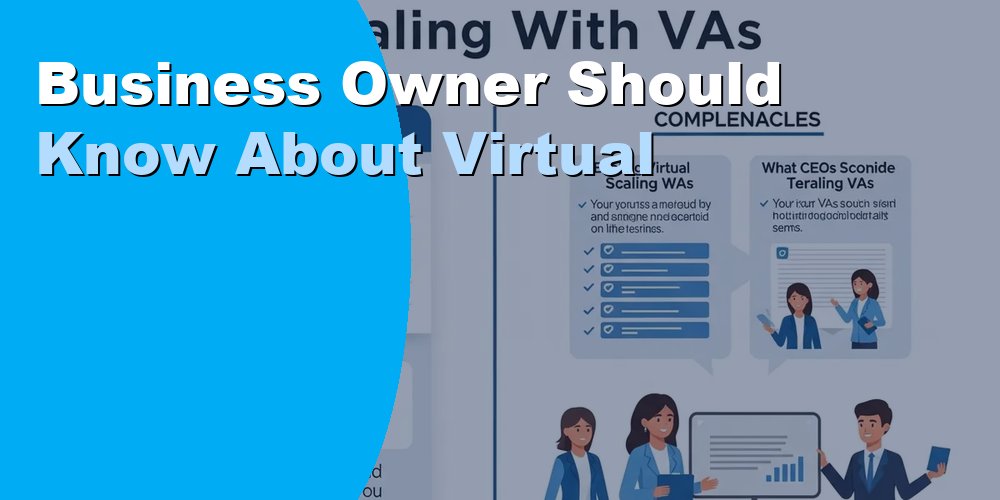 What Every Business Owner Should Know About Virtual Assistants