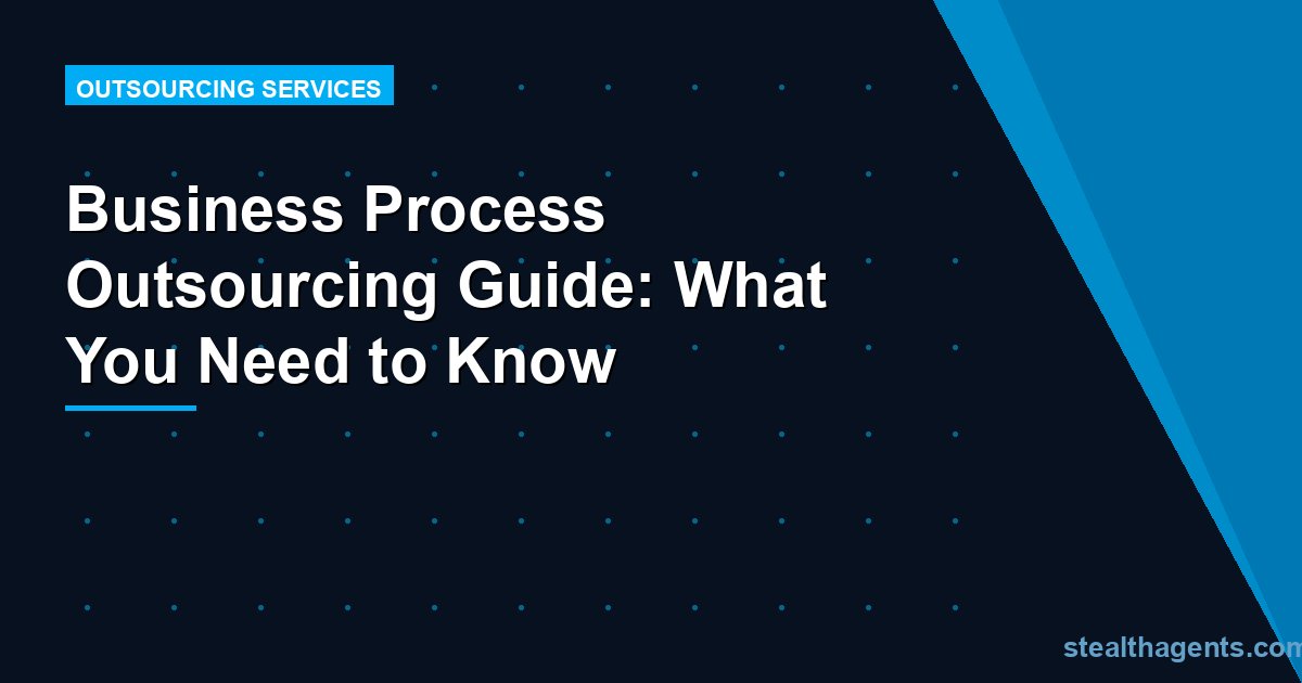Business Process Outsourcing Guide: What You Need to Know