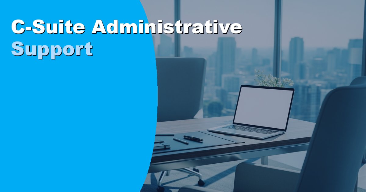 C-Suite Administrative Support: What Executives Actually Need
