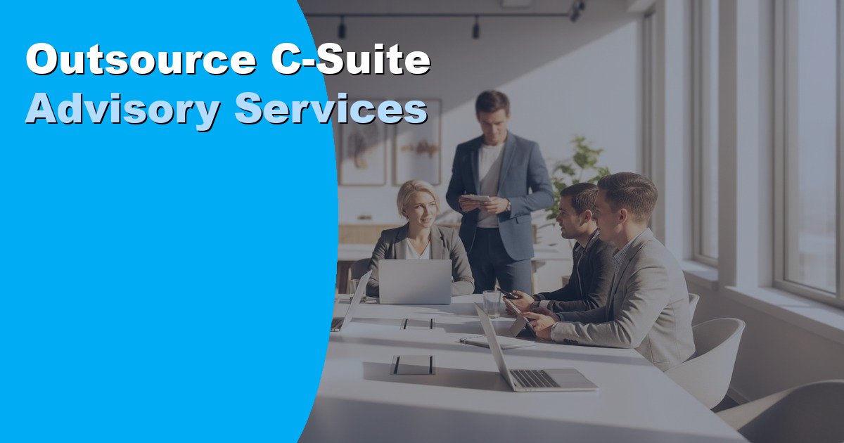 Outsource C-Suite Advisory Services: Cost and How in 2026