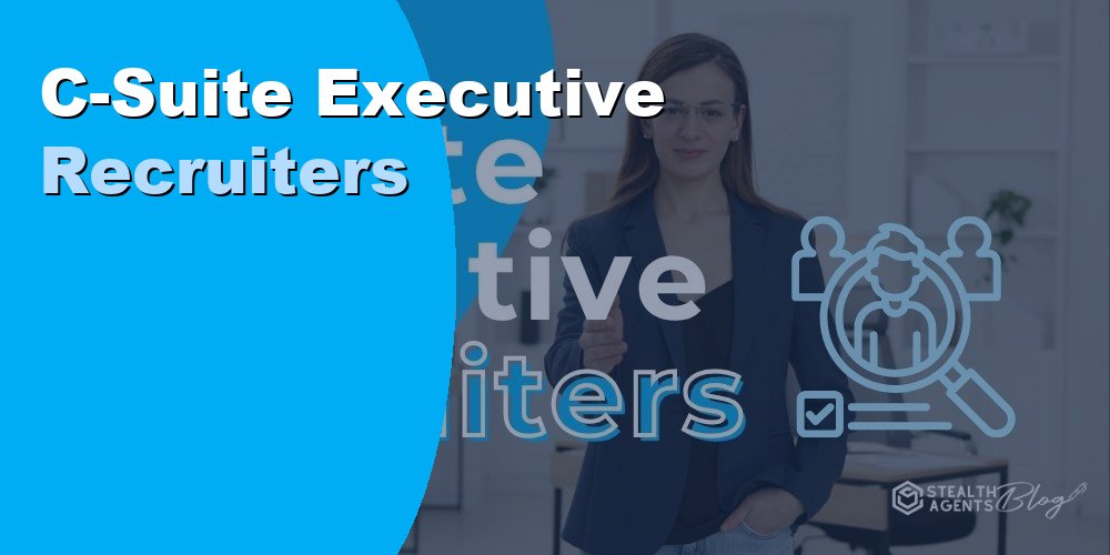 Top C-Suite Executive Recruiters to Find Your Next Senior Leader