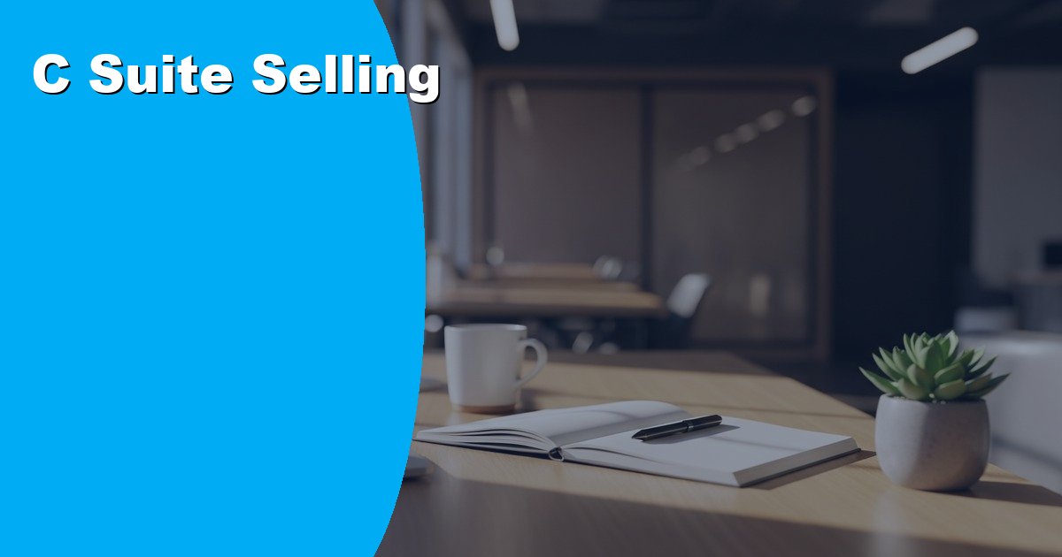 C-Suite Selling Strategies With Virtual Assistant Support