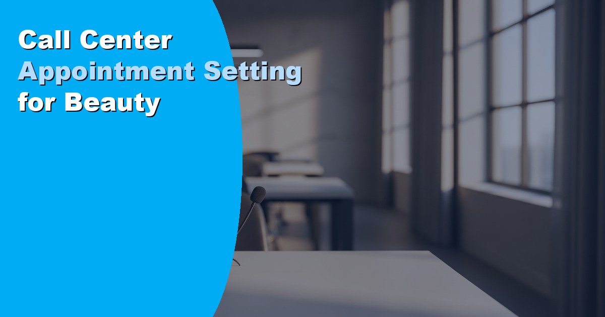 Call Center Appointment Setting for Beauty
