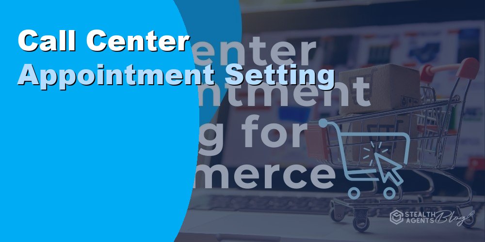 Call Center Appointment Setting for Ecommerce