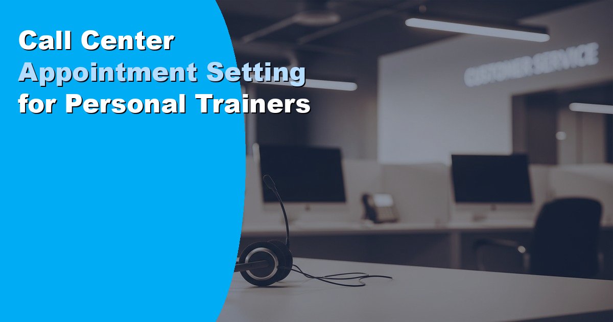 Call Center Appointment Setting for Personal Trainers