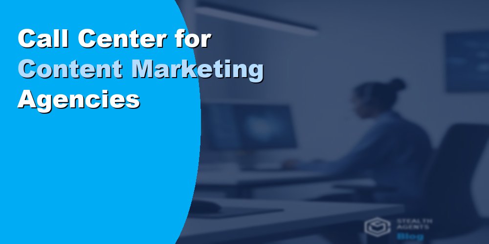 Call Center for Content Marketing Agencies