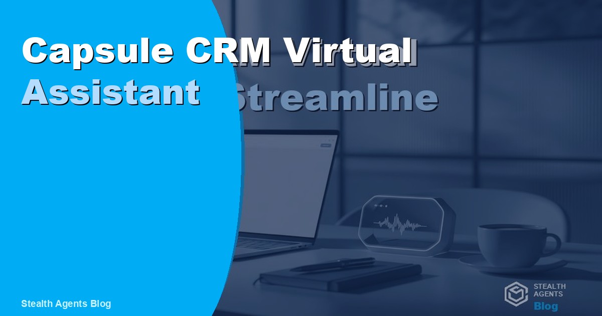 Hire a Capsule CRM Virtual Assistant to Manage Contacts and Sales