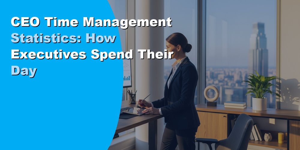 CEO time management statistics: how top executives spend their day