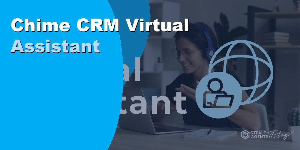 Hire a Chime CRM Virtual Assistant to Automate Lead Follow-Up