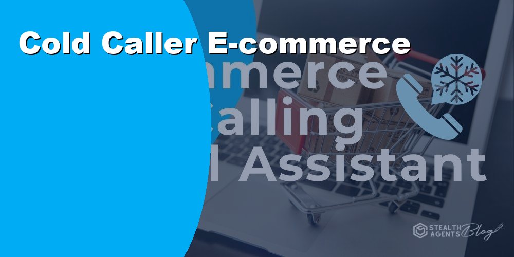Cold Caller Virtual Assistant for E-Commerce Lead Generation