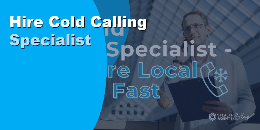 Hire a Cold Calling Specialist to Book More Sales Appointments