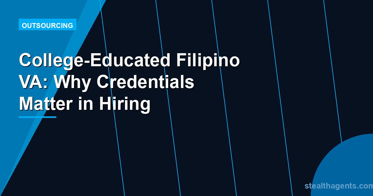 College-Educated Filipino VA: Why Credentials Matter in Hiring