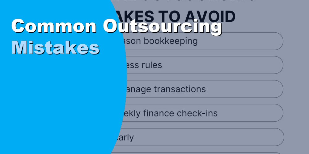 Common Outsourcing Mistakes to Avoid When Hiring Remote Teams