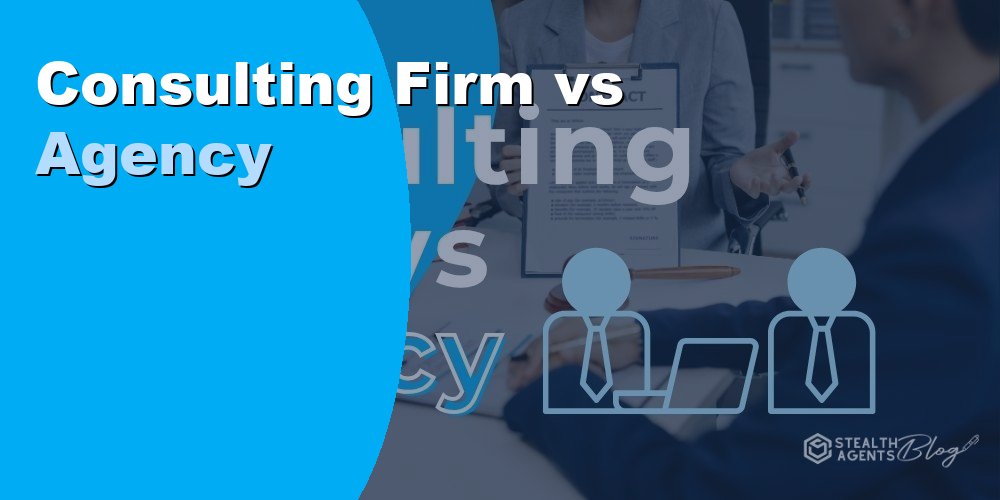 Consulting Firm vs Agency - Key Differences Every Business Should Know