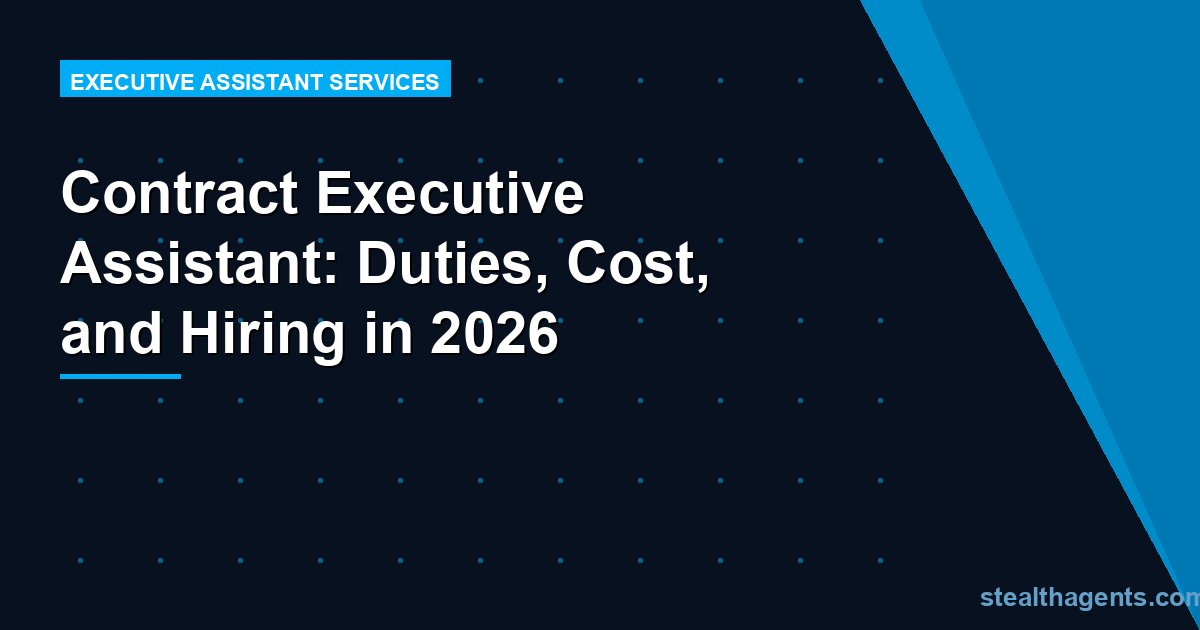 Contract Executive Assistant: Duties, Cost, and Hiring in 2026